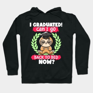 Funny I Graduated Can I Go Back to Bed Now Sloth Graduation Hoodie